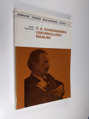 Yrjö Luojola : V. A. Koskenniemen uskonnollinen maailma