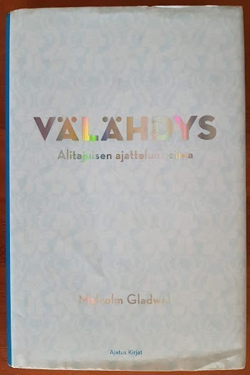 Malcolm Gladwell: Välähdys - Alitajuisen ajattelun voima