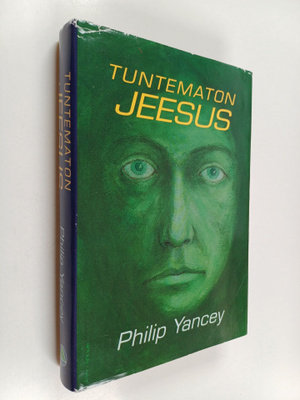 Philip Yancey : Tuntematon Jeesus