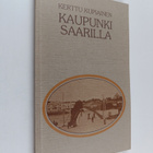 Kerttu Kupiainen : Kaupunki saarilla : vaellusta pienessä... - pikkukuva 1