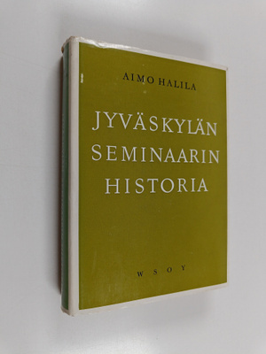 Aimo Halila : Jyväskylän seminaarin historia