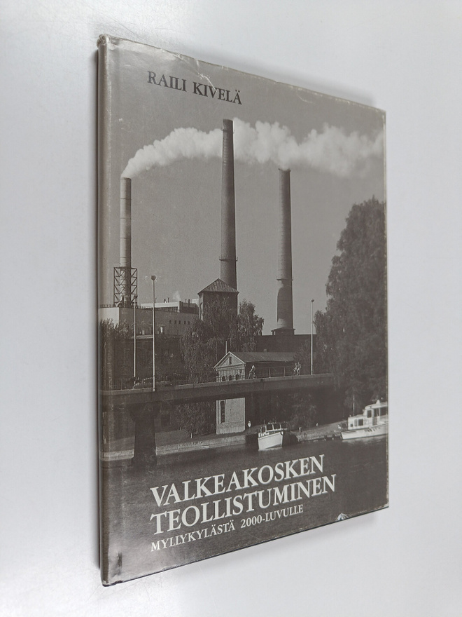 Raili Kivelä : Valkeakosken teollistuminen : myllykylästä...