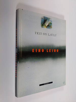 Eino Leino : Yksi on laulu : valikoima runoja