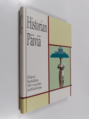Historian päiviä : Päivi Setälän 50-vuotisjuhlakirja