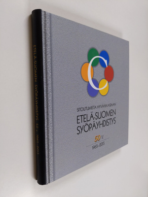 Etelä-Suomen Syöpäyhdistys 50 v 1965-2015 : sitoutumista ...