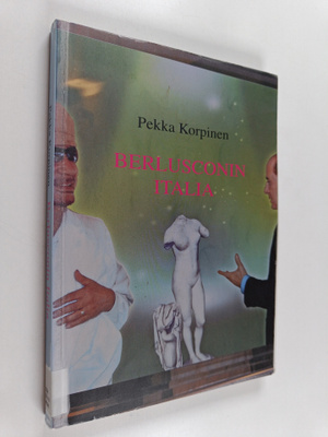 Pekka Korpinen : Berlusconin Italia : Oikeistopopulismin ...
