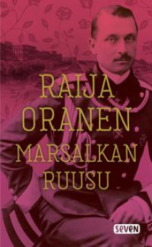 Raija Oranen - Marsalkan ruusu