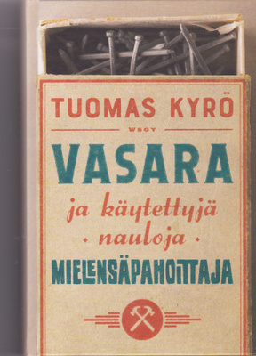 Vasara ja käytettyjä nauloja mielensäpahoittaja