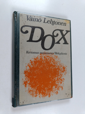Väinö Lehtonen : Dox : kertomus muinaisesta Meksikosta