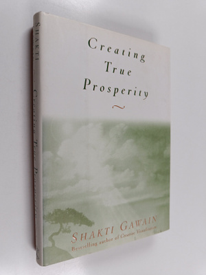 Shakti Gawain : Creating True Prosperity