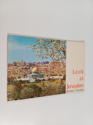 Herbert Bishko : Look at Jerusalem
