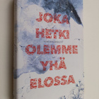 Tom Malmquist : Joka hetki olemme yhä elossa - pikkukuva 1