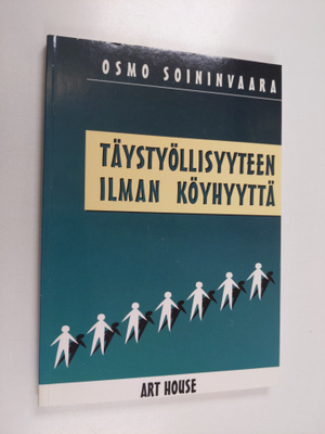 Osmo Soininvaara : Täystyöllisyyteen ilman köyhyyttä