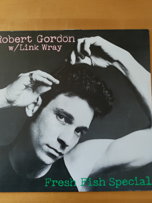 Robert Gordon w/ LInk Wray: Fresh Fish Special (LP)