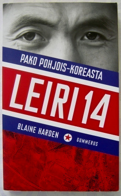 Blaine Harden: Leiri 14 - Pako Pohjois-Koreasta