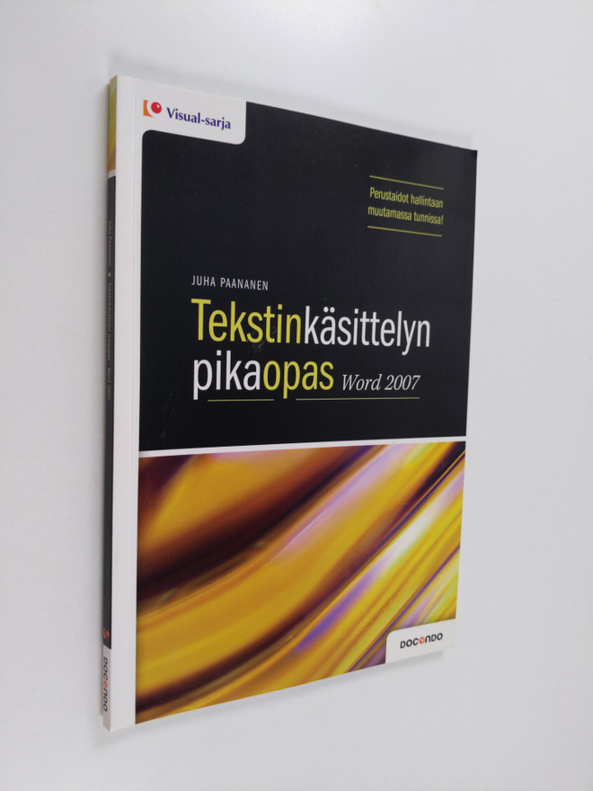 Juha Paananen : Tekstinkäsittelyn pikaopas : Word 2007