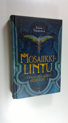 Ulla Viertola : Mosaiikkilintu, eli, Petoksen, kasvamisen...