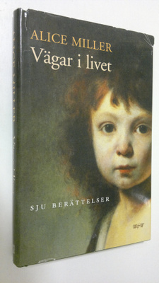 Alice Miller : Vägar i livet : sju berättelser