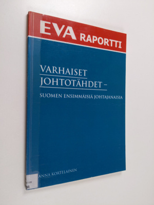 Anna Kortelainen : Varhaiset johtotähdet : Suomen ensimmä...