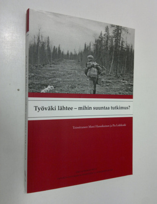 Matti ym. (toim.) Hannikainen : Työväki lähtee - mihin su...
