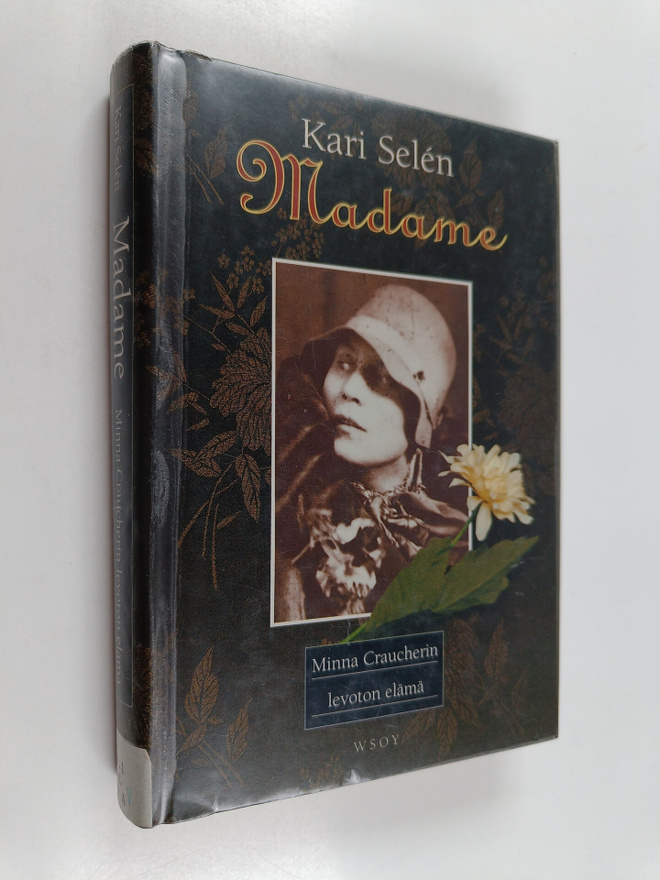 Kari Selen : Madame : Minna Craucherin levoton elämä