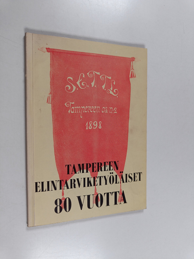 Aulis Tynkkynen : Tampereen elintarviketyöläiset 80 vuotta