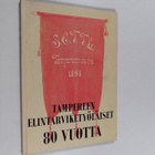 Aulis Tynkkynen : Tampereen elintarviketyöläiset 80 vuotta - pikkukuva 1