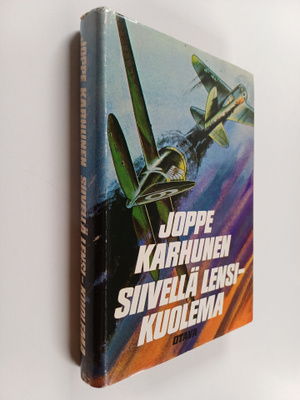 Joppe Karhunen : Siivellä lensi - kuolema : suomalaisten ...