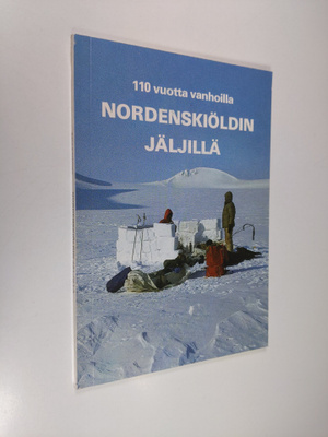 Eero Keskinen : 110 vuotta vanhoilla Nordenskiöldin jäljillä