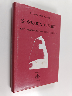 Juhani Merilahti : Isonkarin miehet : luotolaisromaani 18...