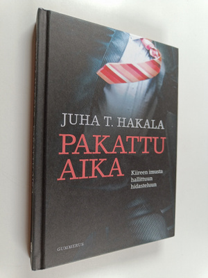 Juha T. Hakala : Pakattu aika : kiireen imusta hallittuun...