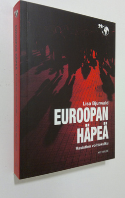 Lisa Bjurwald : Euroopan häpeä : rasistien voittokulku