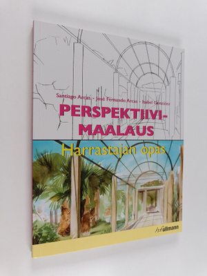 Santiago Arcas : Perspektiivimaalaus : harrastajan opas