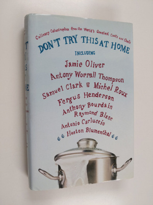 Andrew Friedman ym. : Don't Try this at Home - Culinary C...