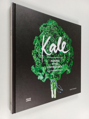 Salla Korpela : Kale : kaikkea hyvää lehtikaalista