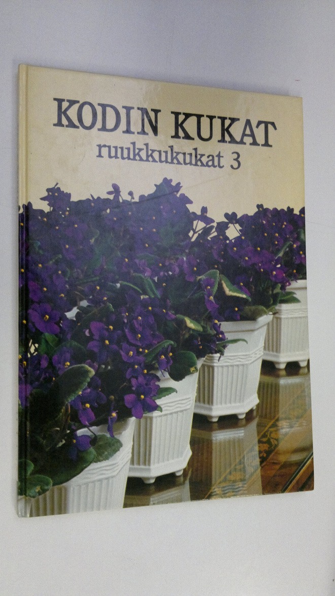 Maja-Lisa Furusjö : Kodin kukat Ruukkukukat 3