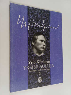 Yrjö Kilpinen : Yrjö Kilpinen : Yksinlauluja = solosånger...
