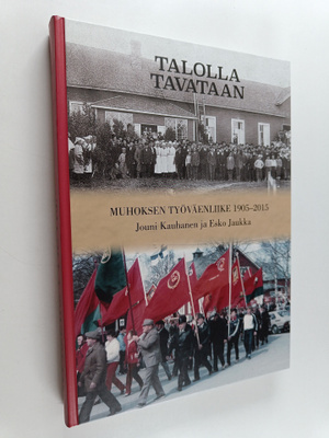 Jouni Kauhanen : Talolla Tavataan : Muhoksen Työväenliike...