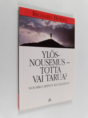 Richard Bewes : Ylösnousemus - totta vai tarua
