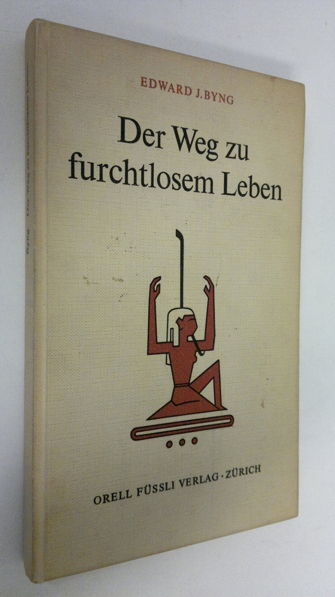 Edward J. Byng : Der Weg zu furchtlosem Leben