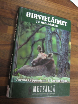 halla / Leppäniemi : HIRVIELÄIMET JA METSÄSTYS