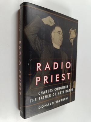 Donald I. Warren : Radio priest : Charles Coughlin, the f...