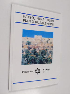 Johannes Kuivalainen : Katso, minä tulen pian Jerusalemiin!