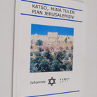 Johannes Kuivalainen : Katso, minä tulen pian Jerusalemiin! - pikkukuva 1
