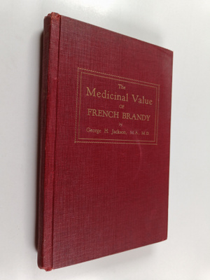 George Harold Jackson : The Medicinal Value of French Brandy