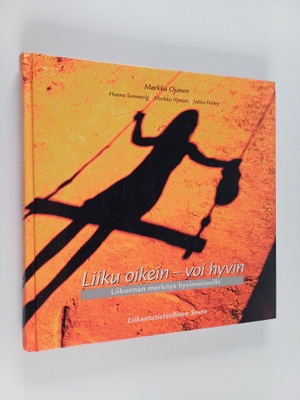 Markku Ojanen : Liiku oikein - voi hyvin : liikunnan merk...
