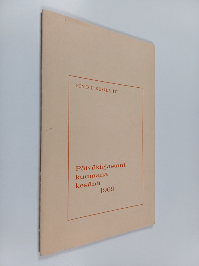Eino E. Suolahti : Päiväkirjastani kuumana kesänä 1969 (s...