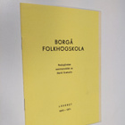 Borgå folkhögskola : Redogörelse sammanställd av Bertil S... - pikkukuva 1