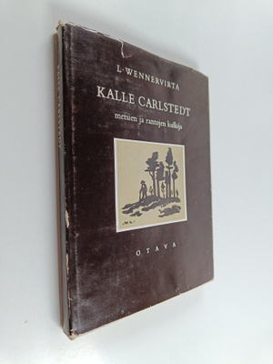 L. Wennervirta : Kalle Carlstedt : metsien ja rantojen ku...