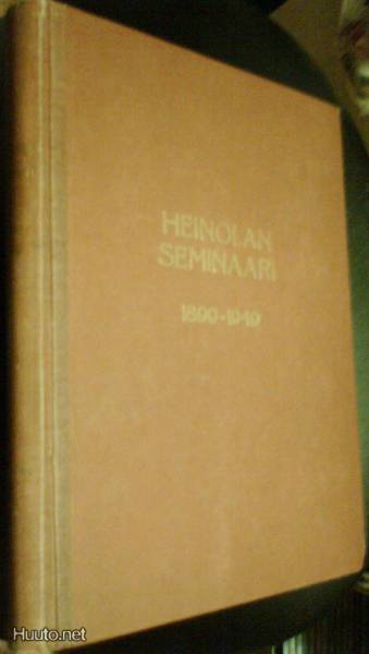 HEINOLAN SEMINAARI 1899-1949 (muistojulkaisu) Sis.pk:t